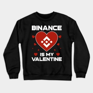 Binance Is My Valentine BNB Coin To The Moon Crypto Token Cryptocurrency Blockchain Wallet Birthday Gift For Men Women Kids Crewneck Sweatshirt